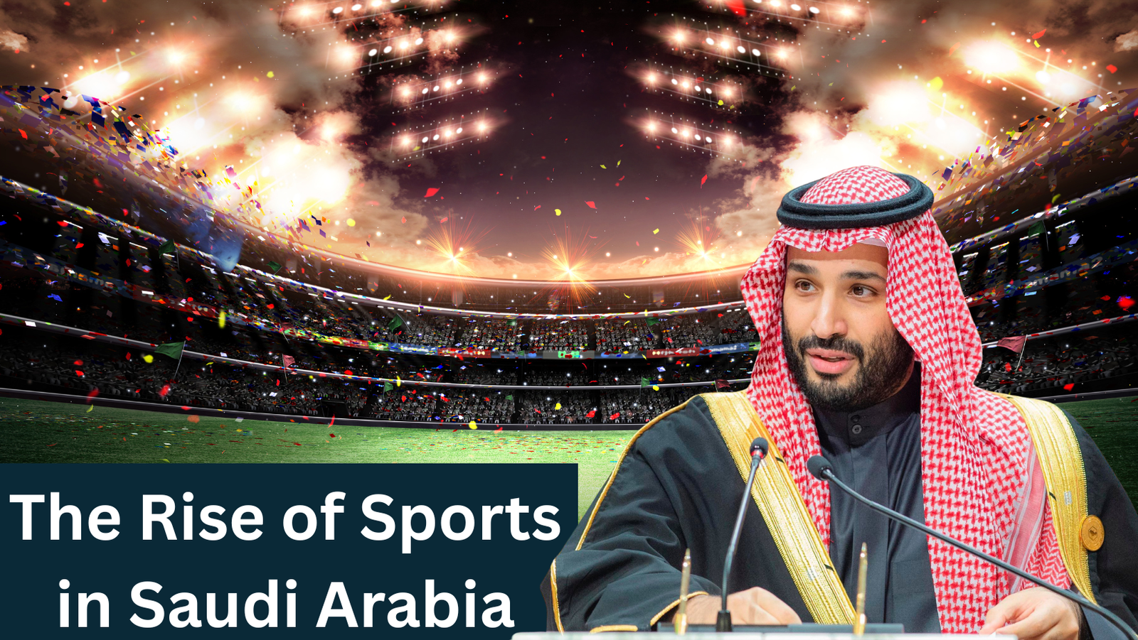 The rise of sports in Saudi Arabia with football, eSports, and traditional games